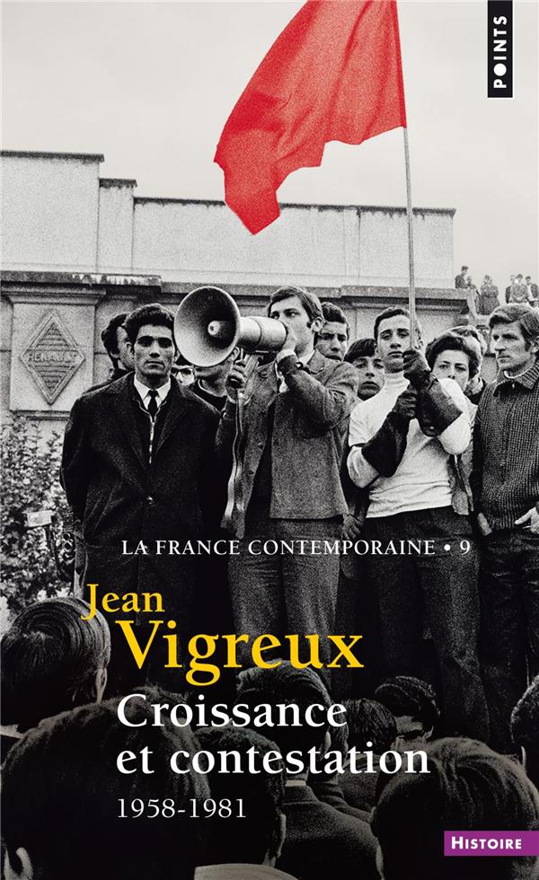 Croissance et contestation, tome 9  (la france contemporaine, t 9) - 1958-1981