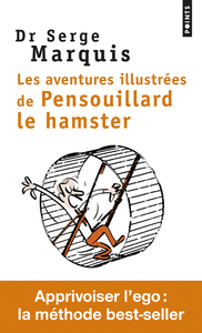 LES AVENTURES ILLUSTREES DE PENSOUILLARD LE HAMSTER. COMMENT APPRIVOISER L'EGO ((REEDITION))