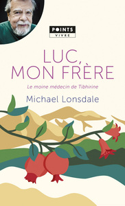 LUC, MON FRERE - LE MOINE MEDECIN DE TIBHIRINE