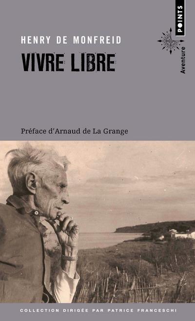 Vivre libre - le testament spirituel d'un ecrivain