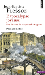 L'APOCALYPSE JOYEUSE. UNE HISTOIRE DU RISQUE TECHNOLOGIQUE