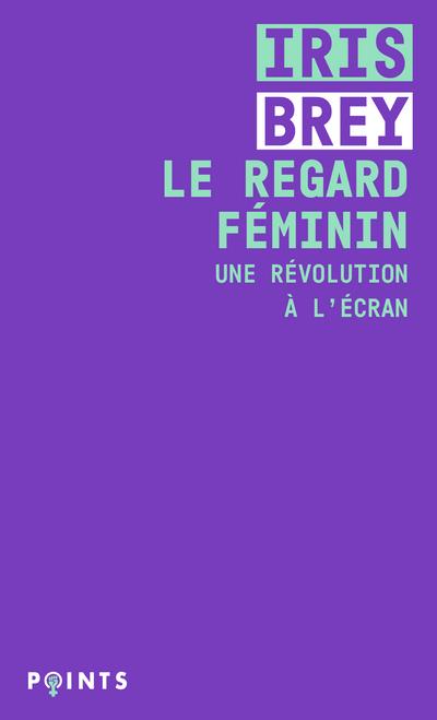 Le regard feminin - une revolution a l'ecran