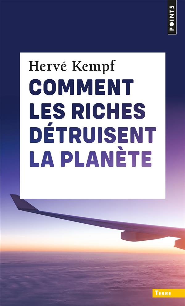 Comment les riches detruisent la planete