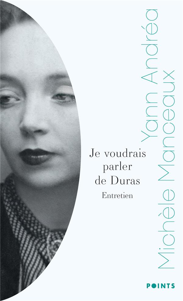 Je voudrais parler de duras. entretien avec michele manceaux