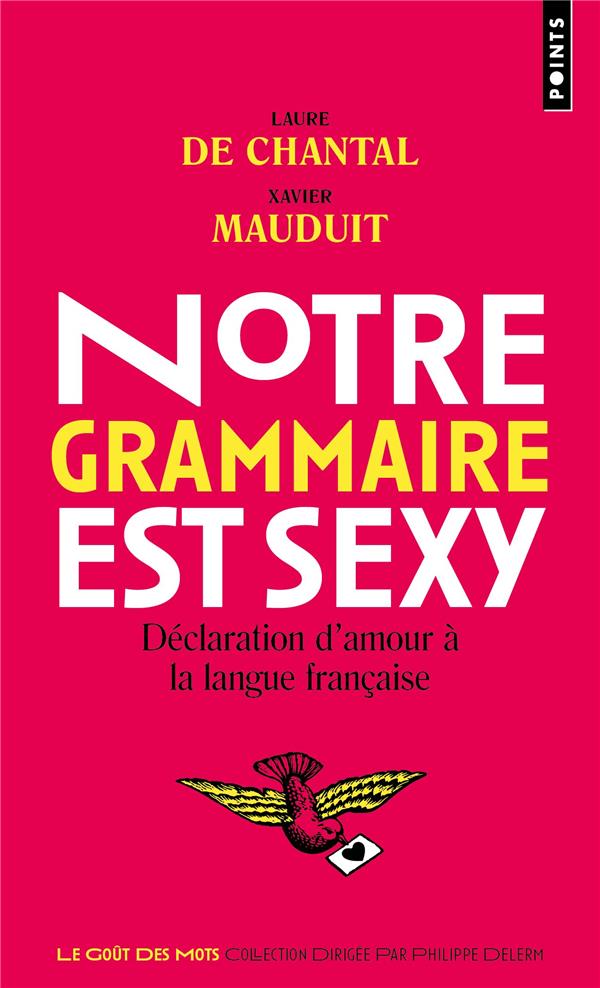 Notre grammaire est sexy. declaration d'amour a la langue francaise