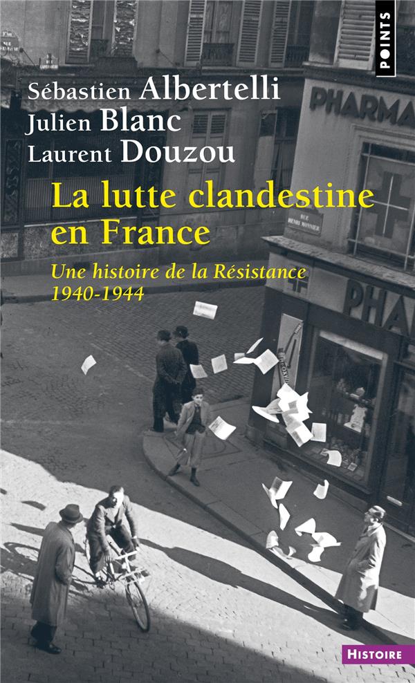 LA LUTTE CLANDESTINE EN FRANCE. UNE HISTOIRE DE LA RESISTANCE 1940-1944