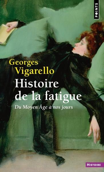 Histoire de la fatigue. du moyen age a nos jours