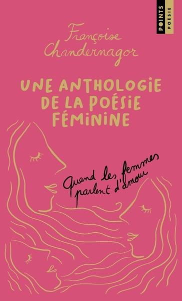 Quand les femmes parlent d'amour. une anthologie de la poesie feminine. (collector)