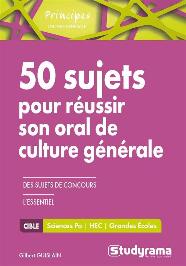 50 SUJETS POUR REUSSIR SON ORAL DE CULTURE GENERALE - L'ESSENTIEL POUR REUSSIR 1000 QUESTIONS ORIGIN