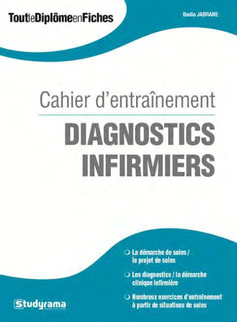 CAHIER D'ENTRAINEMENT DIAGNOSTICS INFIRMIERS - LA DEMARCHE DE SOINS - LE PROJET DE SOINS