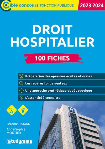 CIBLE CONCOURS FONCTION PUBLIQUE - DROIT HOSPITALIER  100 FICHES (CATEGORIES A ET B  EDITION 2023-