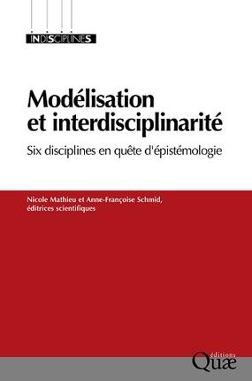 MODELISATION ET INTERDISCIPLINARITE - SIX DISCIPLINES EN QUETE D'EPISTEMOLOGIE.