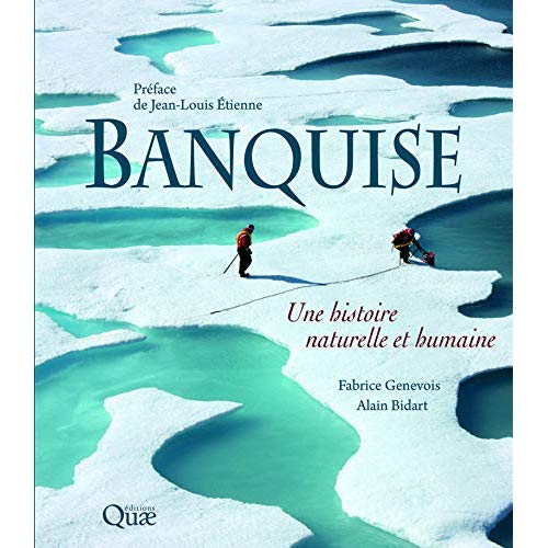 BANQUISE - UNE HISTOIRE NATURELLE ET HUMAINE