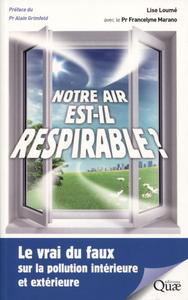 NOTRE AIR EST-IL RESPIRABLE ? - LE VRAI DU FAUX SUR LA POLLUTION INTERIEURE ET EXTERIEURE