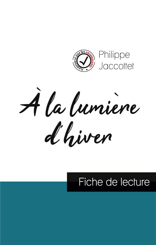 A LA LUMIERE D'HIVER DE PHILIPPE JACCOTTET (FICHE DE LECTURE ET ANALYSE COMPLETE DE L'OEUVRE)