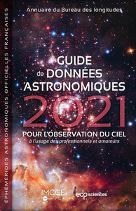 GUIDE DE DONNEES ASTRONOMIQUES 2021 - POUR L'OBSERVATION DU CIEL