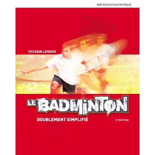 LE BADMINTON DOUBLEMENT SIMPLIFIE 2E ED.. MANUEL + VERSION NUMERIQUE(12 MOIS)