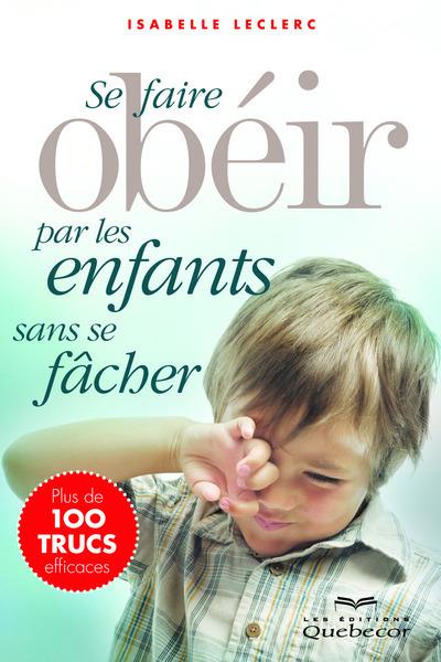 SE FAIRE OBEIR PAR LES ENFANTS SANS SE FACHER (3E EDITION)
