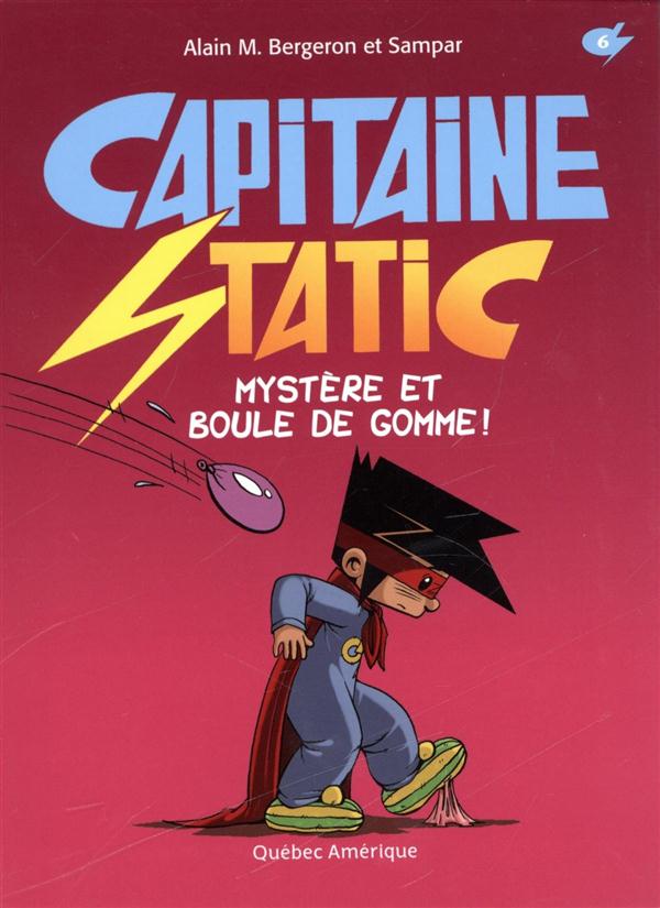 CAPITAINE STATIC MYSTERE ET BOULE DE GOMME ! T6