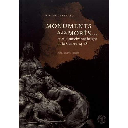 MONUMENTS AUX MORTS... ET AUX SURVIVANTS BELGES DE LA GUERRE 14-18