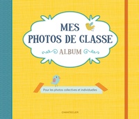 MES PHOTOS DE CLASSE ALBUM (JAUNE) - POUR TOUTES TES PHOTOS DE CLASSE ET INDIVIDUELLES