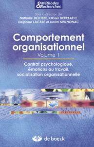 COMPORTEMENT ORGANISATIONNEL - VOLUME 1 - CONTRAT PSYCHOLOGIQUE, EMOTIONS AU TRAVAIL, SOCIALISATION