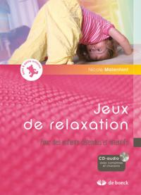 JEUX DE RELAXATION - POUR DES ENFANTS DETENDUS ET ATTENTIFS