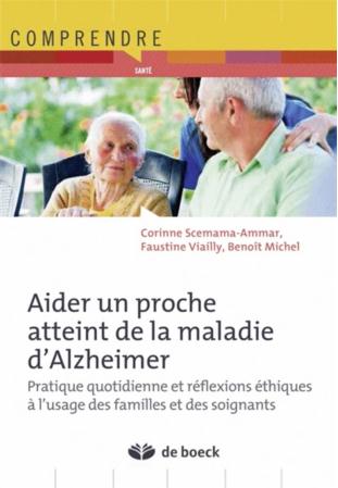 BIEN VIVRE AUPRES D'UN PROCHE ATTEINT DE LA MALADIE D'ALZHEIMER - PRATIQUE QUOTIDIENNE ET REFLEXIONS