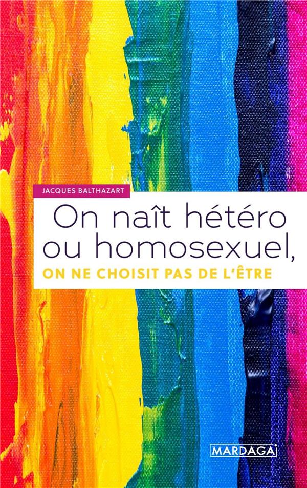 ON NAIT HETERO OU HOMOSEXUEL, ON NE CHOISIT PAS DE L'ETRE