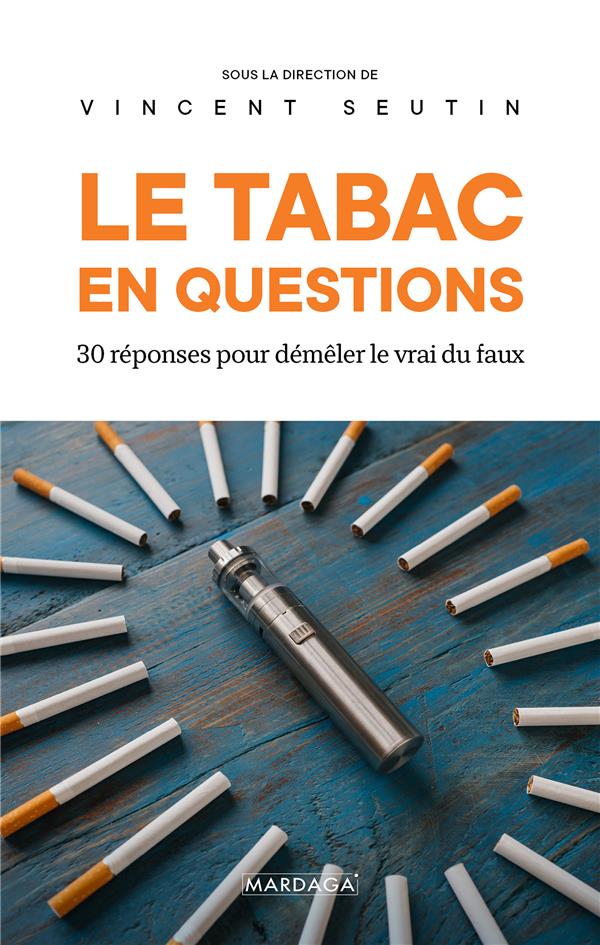 LE TABAC EN QUESTIONS - 30 REPONSES POUR DEMELER LE VRAI DU FAUX