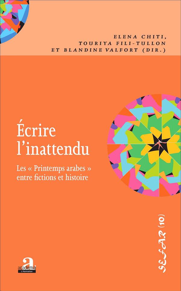 ECRIRE L'INATTENDU - LES "PRINTEMPS ARABES" ENTRE FICTIONS ET HISTOIRE