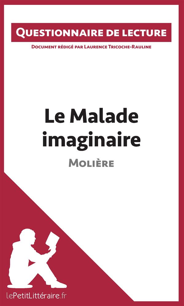 LE MALADE IMAGINAIRE DE MOLIERE - QUESTIONNAIRE DE LECTURE