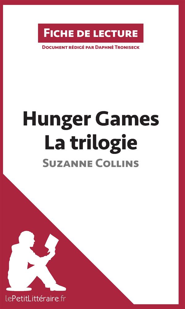 HUNGER GAMES LA TRILOGIE DE SUZANNE COLLINS (FICHE DE LECTURE) - RESUME COMPLET ET ANALYSE DETAILLEE