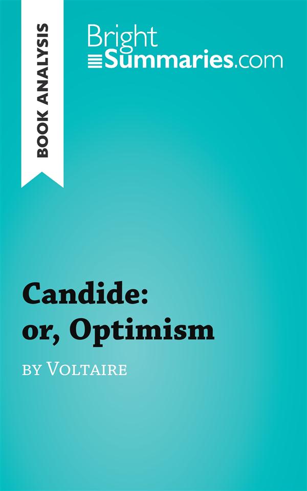 CANDIDE: OR, OPTIMISM BY VOLTAIRE (BOOK ANALYSIS) - DETAILED SUMMARY, ANALYSIS AND READING GUIDE
