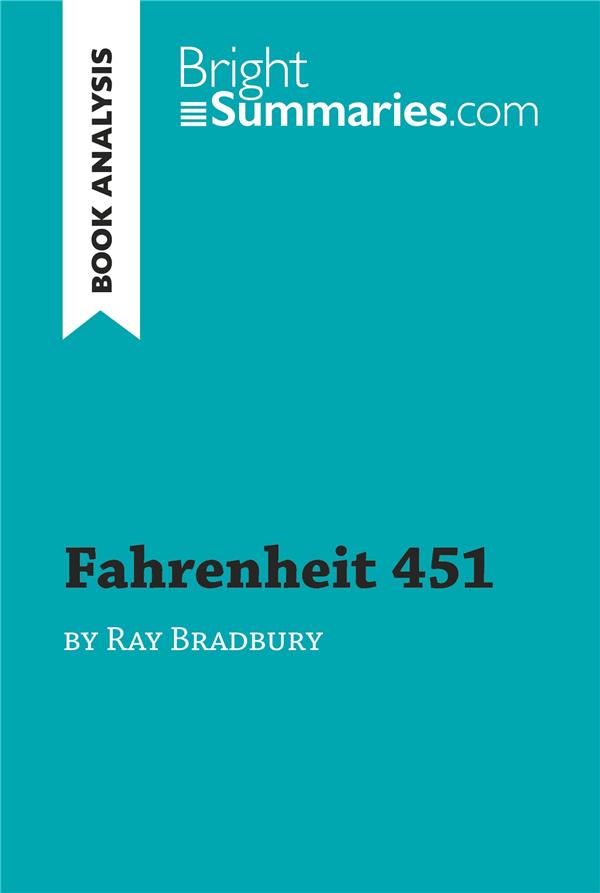 FAHRENHEIT 451 BY RAY BRADBURY (BOOK ANALYSIS) - DETAILED SUMMARY, ANALYSIS AND READING GUIDE