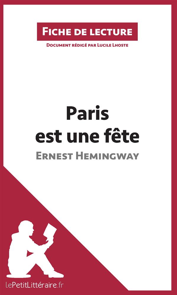 PARIS EST UNE FETE D'ERNEST HEMINGWAY (FICHE DE LECTURE) - RESUME COMPLET ET ANALYSE DETAILLEE DE L'