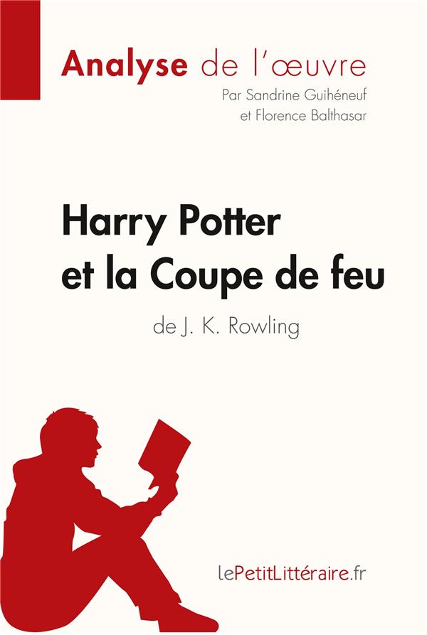 HARRY POTTER ET LA COUPE DE FEU DE J. K. ROWLING (ANALYSE DE L'OEUVRE) - COMPRENDRE LA LITTERATURE A