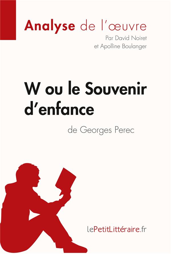 W OU LE SOUVENIR D'ENFANCE DE GEORGES PEREC (ANALYSE DE L'OEUVRE) - COMPRENDRE LA LITTERATURE AVEC L