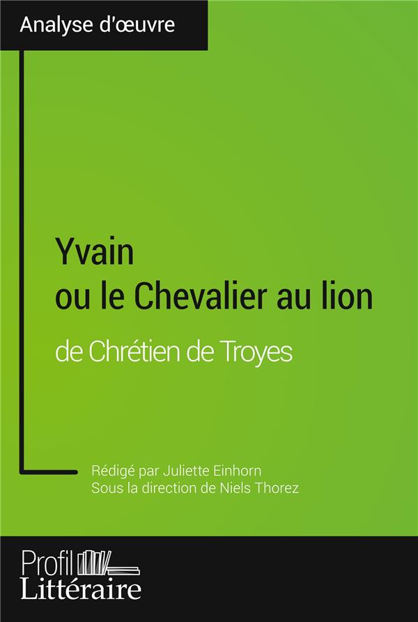 YVAIN OU LE CHEVALIER AU LION DE CHRETIEN DE TROYES (ANALYSE APPROFONDIE) - APPROFONDISSEZ VOTRE LEC