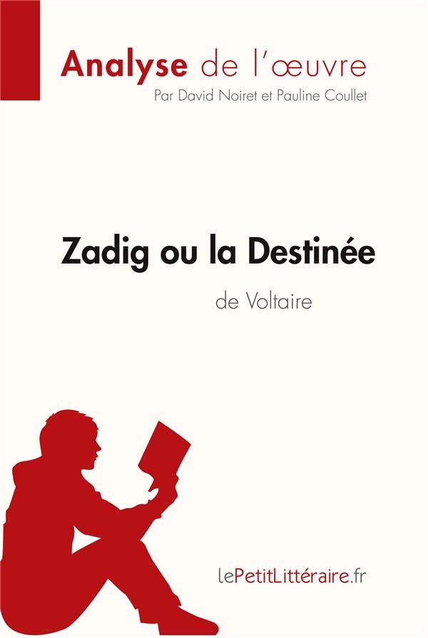 ZADIG OU LA DESTINEE DE VOLTAIRE (ANALYSE DE L'OEUVRE) - COMPRENDRE LA LITTERATURE AVEC LEPETITLITTE