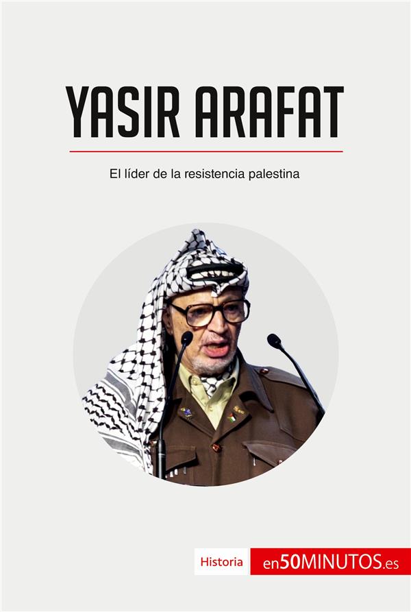 YASIR ARAFAT - EL LIDER DE LA RESISTENCIA PALESTINA