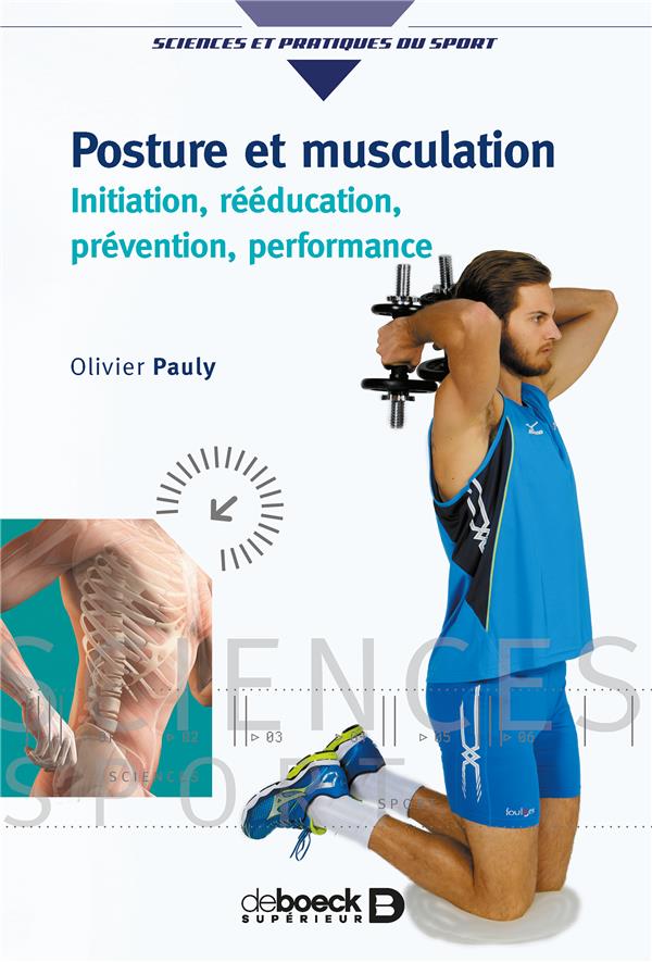 POSTURE ET MUSCULATION - INITIATION, REEDUCATION, PREVENTION, PERFORMANCE