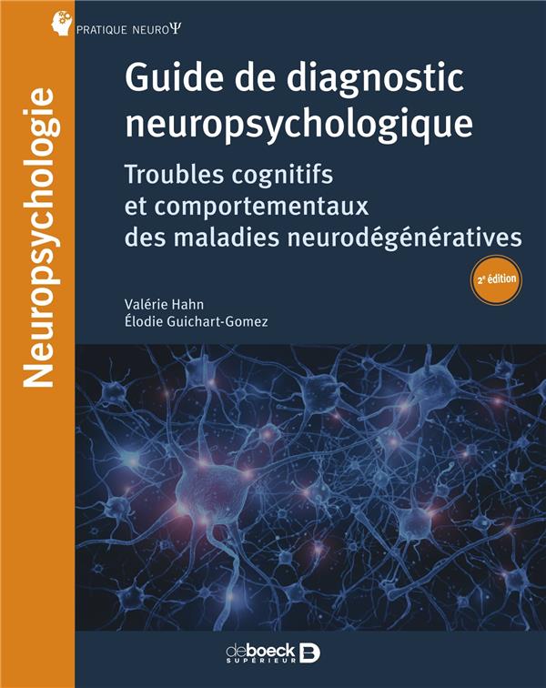 GUIDE DE DIAGNOSTIC NEUROPSYCHOLOGIQUE - TROUBLES NEUROCOGNITIFS ET COMPORTEMENTAUX DES MALADIES NEU
