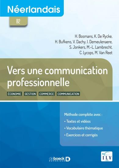 NEERLANDAIS B2 - VERS UNE COMMUNICATION PROFESSIONNELLE - ECONOMIE - GESTION - COMMERCE - COMMUNICAT