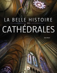 LA BELLE HISTOIRE DES CATHEDRALES