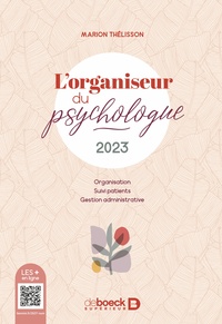 L'ORGANISEUR DU PSYCHOLOGUE 2023 - ORGANISATION, SUIVI PATIENTS ET GESTION ADMINISTRATIVE