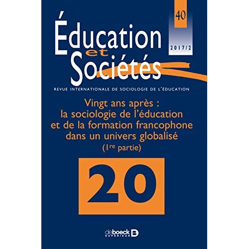 EDUCATION ET SOCIETES 2017/2 - 40 - VINGT ANS APRES : LA SOCIOLOGIE DE L EDUCATION ET DE LA FORMATIO