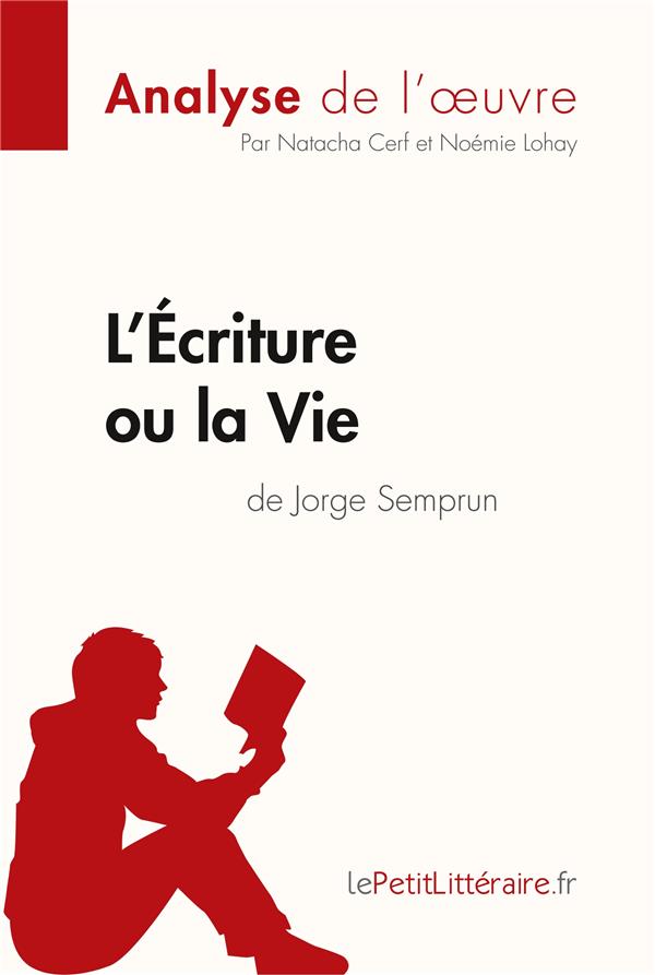 L'ECRITURE OU LA VIE DE JORGE SEMPRUN (ANALYSE DE L'OEUVRE) - COMPRENDRE LA LITTERATURE AVEC LEPETIT