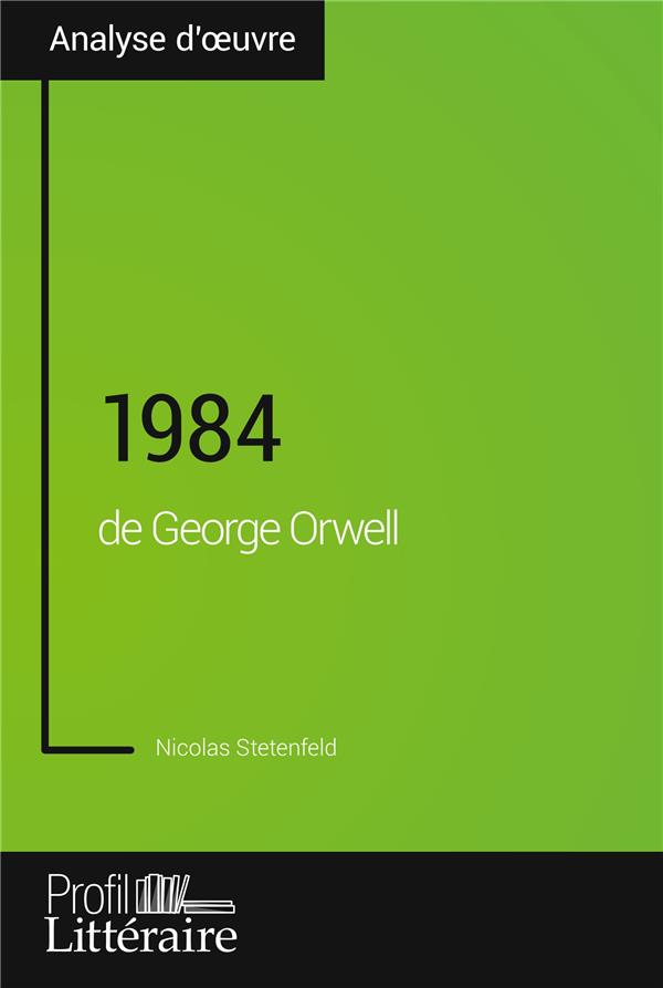 1984 DE GEORGE ORWELL (ANALYSE APPROFONDIE) - APPROFONDISSEZ VOTRE LECTURE DES ROMANS CLASSIQUES ET