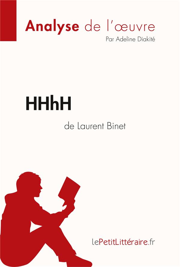HHHH DE LAURENT BINET (ANALYSE DE L'OEUVRE) - COMPRENDRE LA LITTERATURE AVEC LEPETITLITTERAIRE.FR